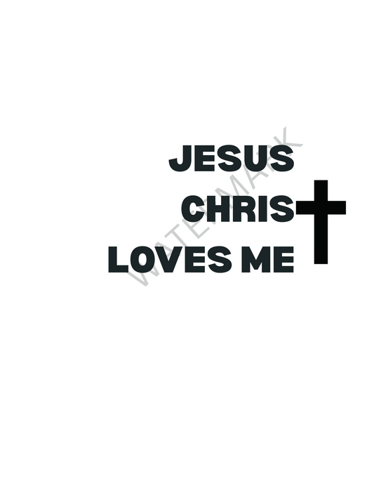 Jesus Christ Loves Me- Digital Download